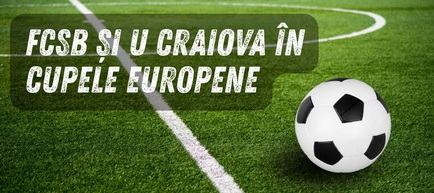 Programul meciurilor pe care FCSB și U Craiova le vor juca în Europa League și Conference League
